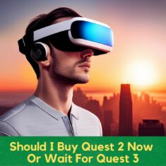 Should I buy Quest 2 now or wait for Quest 3