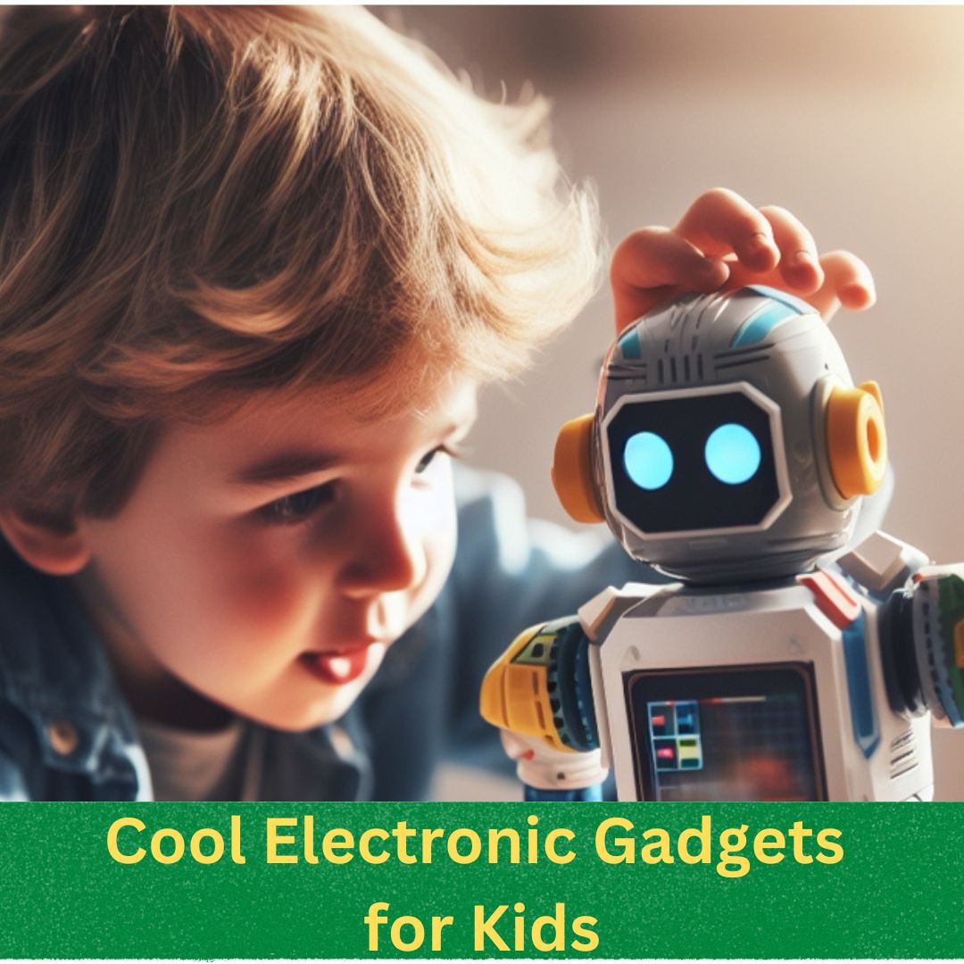 Cool Electronic Gadgets for kids