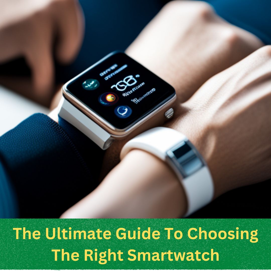the ultimate guide to choosing the right smartwatch