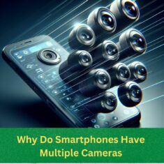 Why Do Smartphones Have Multiple Cameras?