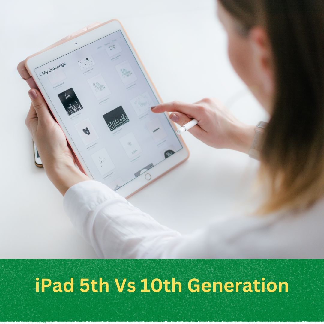 iPad 5th Generation Vs 10th Generation