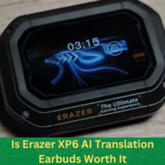 Is Erazer XP6 AI Translation Earbuds Worth It
